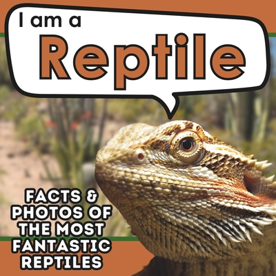I am a Reptile: A Children's Book with Fun and Educational Animal Facts with Real Photos! - Active Brains