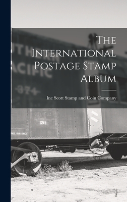 The International Postage Stamp Album - Inc Scott Stamp And Coin Company