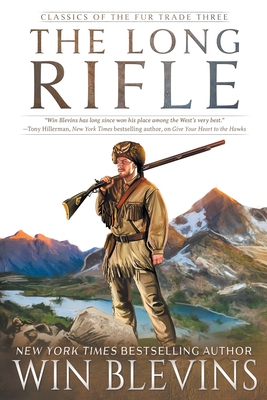 The Long Rifle: (A Mountain Man Narrative) - Win Blevins