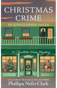 Poza produsului Christmas Crime in Kingfisher Falls - Phillipa Nefri Clark