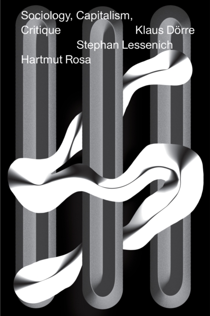 Sociology, Capitalism, Critique - Hartmut Rosa