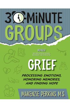 Poza produsului 30-Minute Groups: Grief - Makenzie Perkins