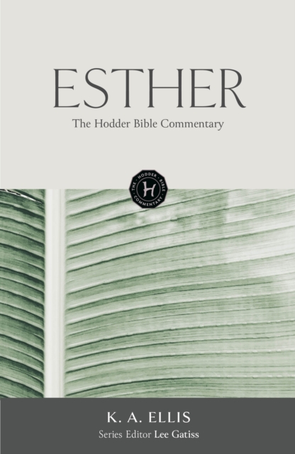 Coperta cărții 'The Hodder Bible Commentary: Esther - Lee Gatiss'