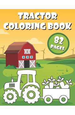 Coperta cărții 'Tractor Coloring Book: 40 Big & Simple Images For Beginners Learning How To Color: Ages 2-6 - Ag Design'