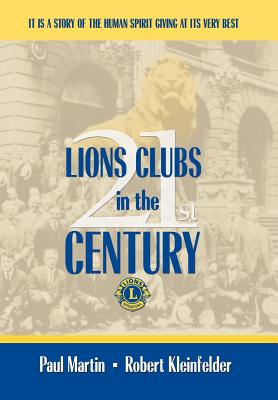 LIONS CLUBS in the 21st CENTURY - Paul Martin Robert Kleinfelder