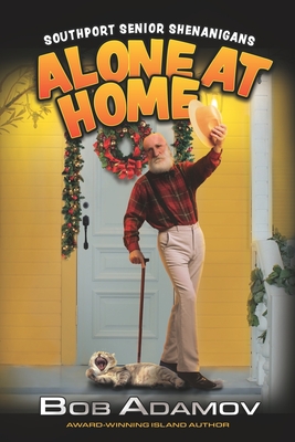 Coperta cărții 'Alone At Home: Southport Senior Shenanigans - Bob Adamov'