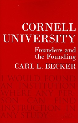 Cornell University: Founders and the Founding - Carl L. Becker