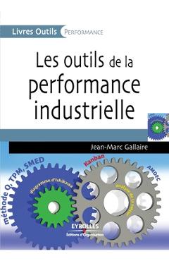 Coperta cărții 'Les outils de la performance industrielle - Jean-marc Gallaire'