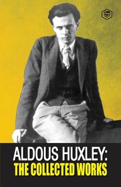 Coperta cărții 'Aldous Huxley: The Collected Works - Aldous Huxley'
