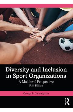 Coperta cărții 'Diversity and Inclusion in Sport Organizations: A Multilevel Perspective - George B. Cunningham'