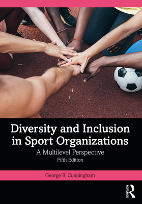 Coperta cărții 'Diversity and Inclusion in Sport Organizations: A Multilevel Perspective - George B. Cunningham'