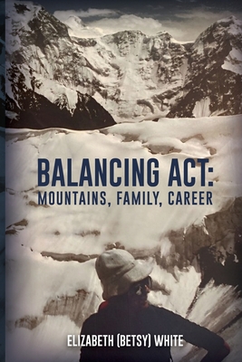 Balancing ACT: Mountains, Family, Career - Betsy White