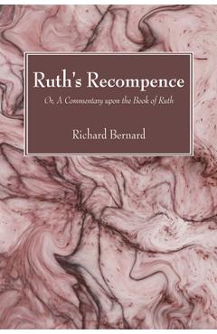 Coperta cărții 'Ruth's Recompence: Or, a Commentary Upon the Book of Ruth - Richard Bernard'
