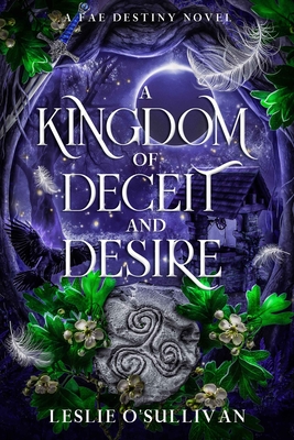 A Kingdom of Deceit and Desire - Leslie O'sullivan