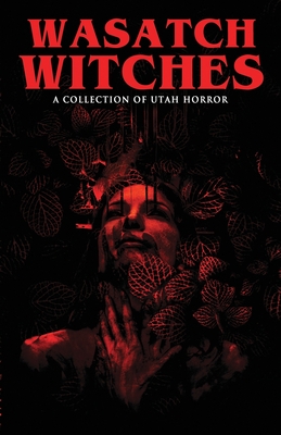 Coperta cărții 'Wasatch Witches: A Collection of Utah Horror - Vince Font'