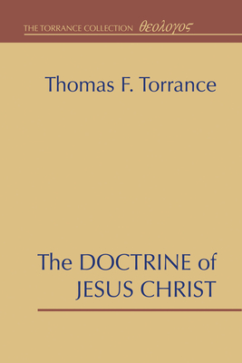 The Doctrine of Jesus Christ: The Auburn Lectures 1938/39 - Thomas F. Torrance