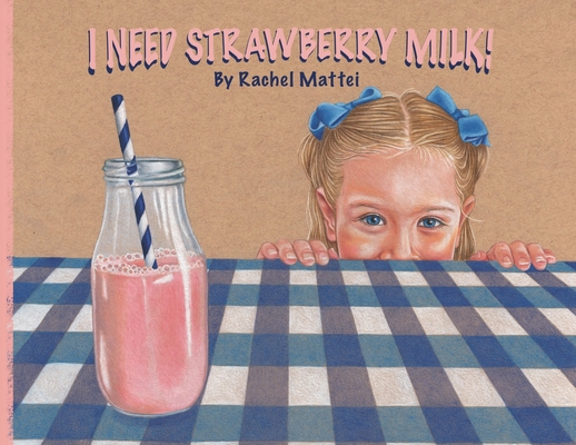 I Need Strawberry Milk! - Rachel Mattei