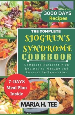 Coperta cărții 'The Complete Sjogren's Syndrome Cookbook: Complete Nutrient-rich Recipes to Managing and Reverse Inflammation - Maria'