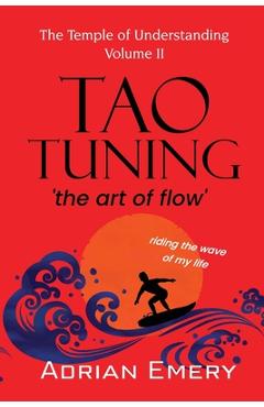TaoTuning: 'the art of flow' - Adrian Emery