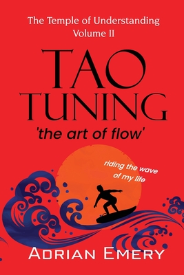 Coperta cărții 'TaoTuning: 'the art of flow' - Adrian Emery'