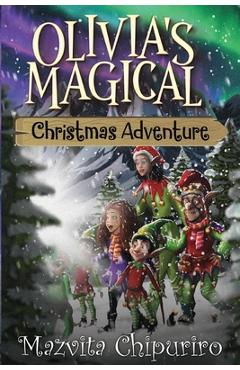 Coperta cărții 'Olivia's Magical Christmas Adventure - Mazvita Chipuriro'