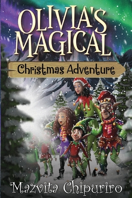 Olivia's Magical Christmas Adventure - Mazvita Chipuriro