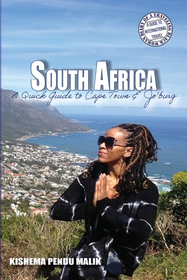 South Africa: A Quick Guide to Cape Town & Jo'burg - Kishema Pendu Malik