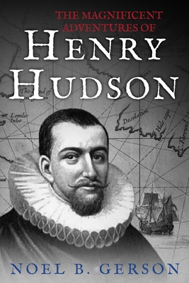 The Magnificent Adventures of Henry Hudson - Philip Vail