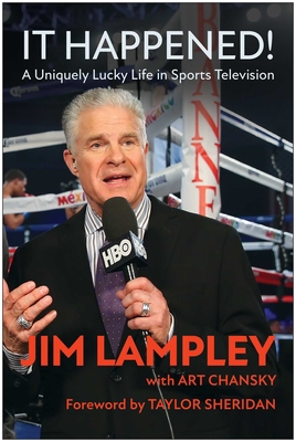 It Happened!: A Uniquely Lucky Life in Sports Television - Jim Lampley