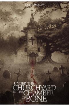 Coperta cărții 'Under the Churchyard in the Chamber of Bone - Jeremy Billingsley'