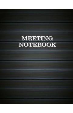 Coperta cărții 'Meeting Notebook: Business Meeting Book for Secretary and Professional Meeting Record - 120 Pages (Ruled Format) 8.5 X'