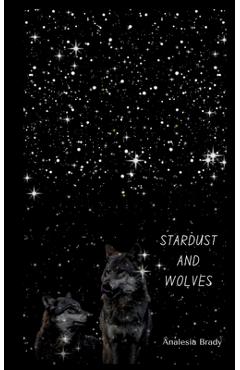 Coperta cărții 'Stardust and Wolves - Analesia Brady'