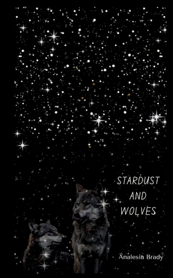 Stardust and Wolves - Analesia Brady