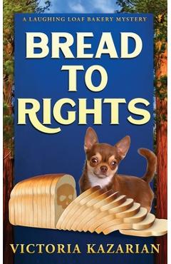 Poza produsului Bread to Rights: A Laughing Loaf Bakery Mystery - Victoria Kazarian