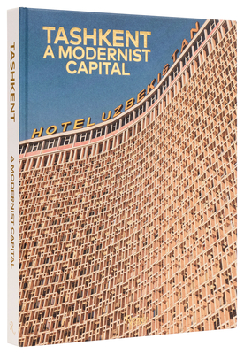 Tashkent: A Modernist Capital - Karel Balas