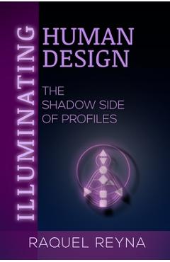 Poza produsului Illuminating Human Design - Raquel Reyna
