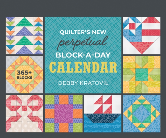 Quilter's New Perpetual Block-A-Day Calendar - Debby Kratovil