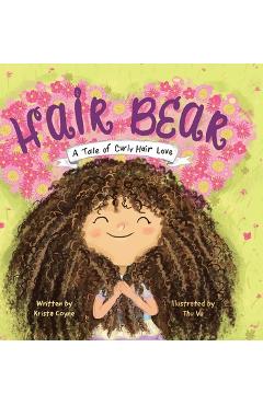 Hair Bear: A Tale of Curly Hair Love - Krista Coyne