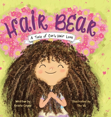 Hair Bear: A Tale of Curly Hair Love - Krista Coyne