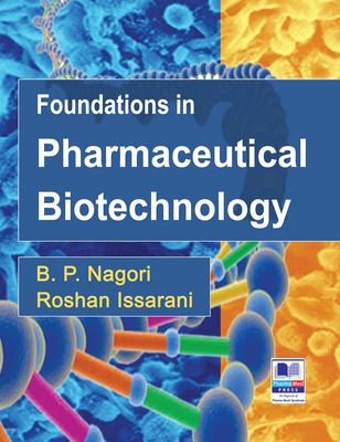 Coperta cărții 'Foundations in Pharmaceutical Biotechnology: Revised Edition - B. P. Nagori'