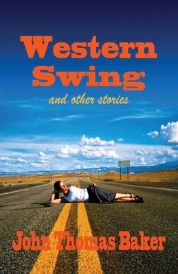Western Swing: and other stories - John Thomas Baker