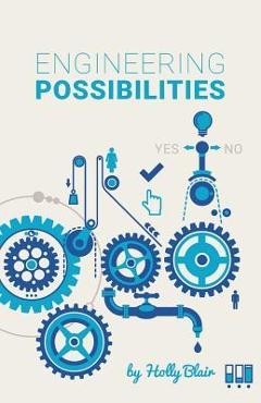 Coperta cărții 'Engineering Possibilities: Soft Skills for Young Engineers - Holly Blair'