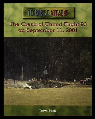 The Crash of United Flight 93 on September 11, 2001 - Tonya Buell