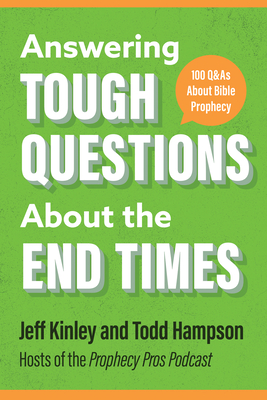 Answering Tough Questions about the End Times: 100 Q&as about Bible Prophecy - Jeff Kinley
