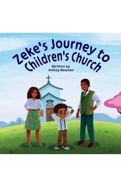 Coperta cărții 'Zeke's Journey to Children's Church - Ashley Newton'