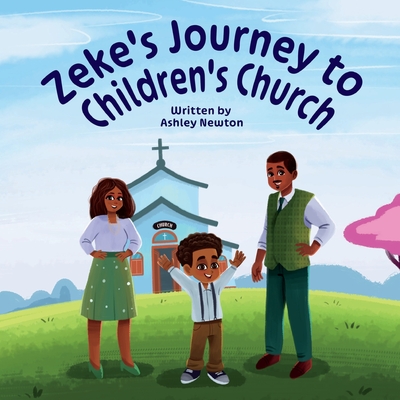 Zeke's Journey to Children's Church - Ashley Newton