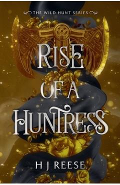 Coperta cărții 'Rise of a Huntress - H. J. Reese'