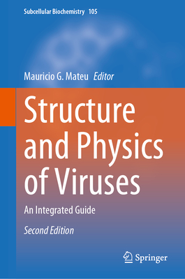 Structure and Physics of Viruses: An Integrated Guide - Mauricio G. Mateu