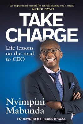 TAKE CHARGE - Life Lessons on the road to CEO - Nyimpini Mabunda