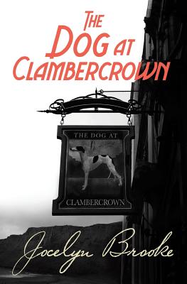 The Dog at Clambercrown - Jocelyn Brooke
